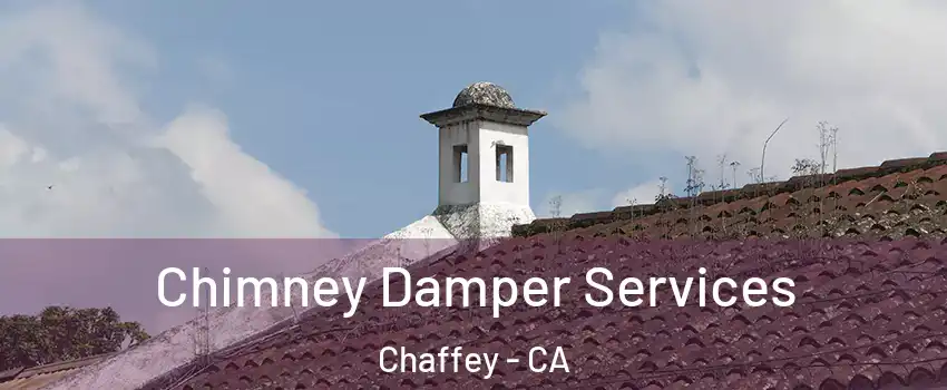 Chimney Damper Services Chaffey - CA