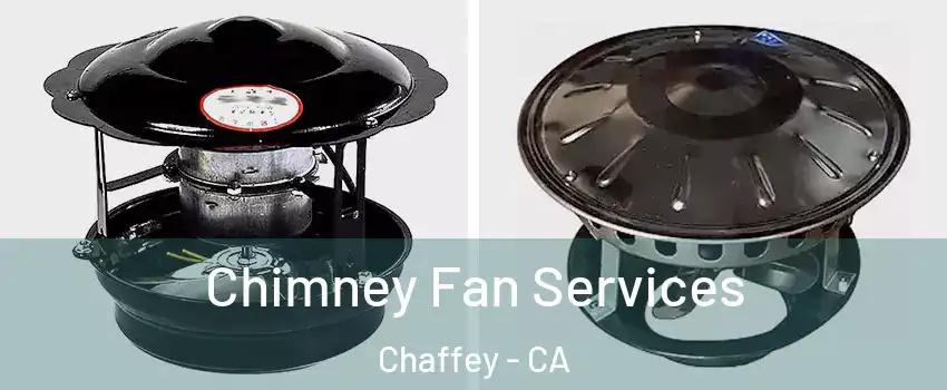 Chimney Fan Services Chaffey - CA