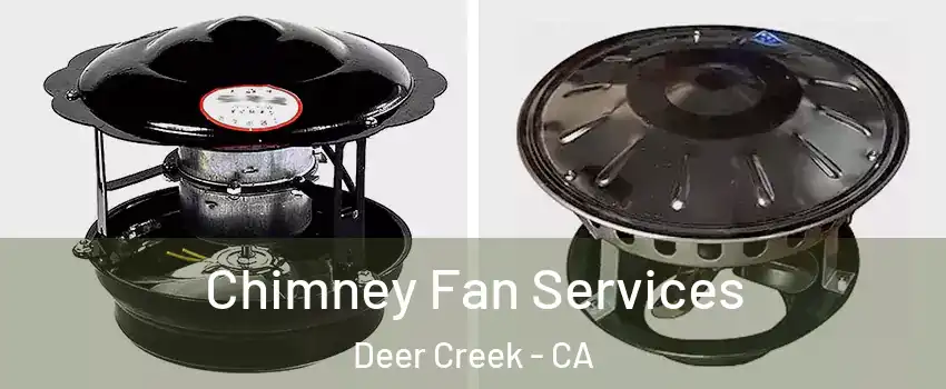 Chimney Fan Services Deer Creek - CA