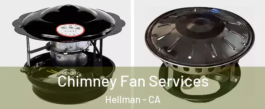 Chimney Fan Services Hellman - CA