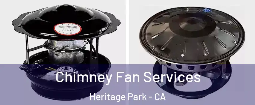 Chimney Fan Services Heritage Park - CA