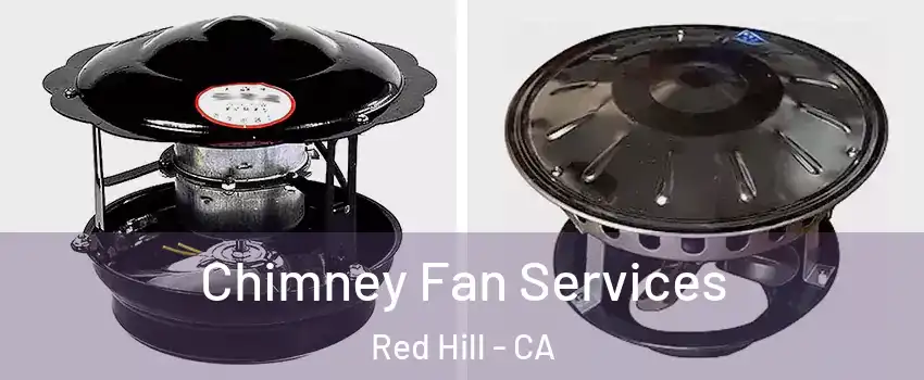 Chimney Fan Services Red Hill - CA