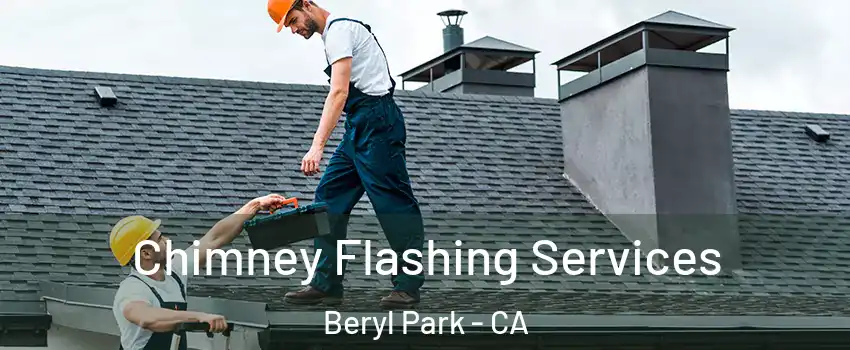Chimney Flashing Services Beryl Park - CA