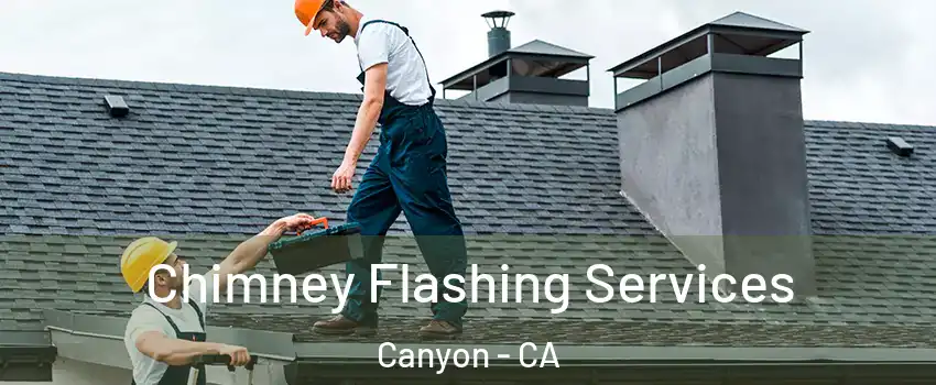Chimney Flashing Services Canyon - CA