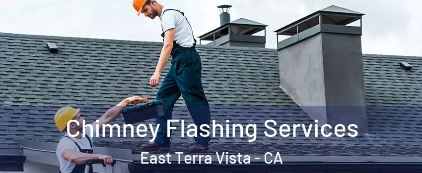 Chimney Flashing Services East Terra Vista - CA