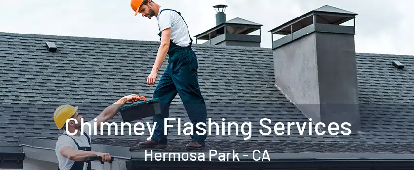 Chimney Flashing Services Hermosa Park - CA
