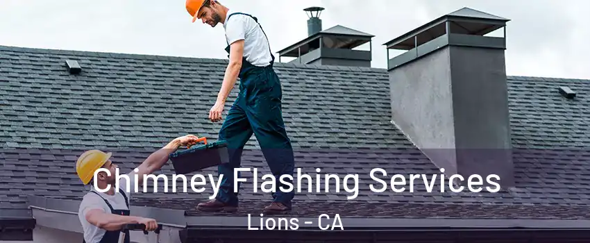 Chimney Flashing Services Lions - CA