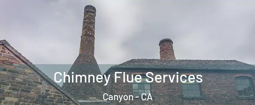 Chimney Flue Services Canyon - CA