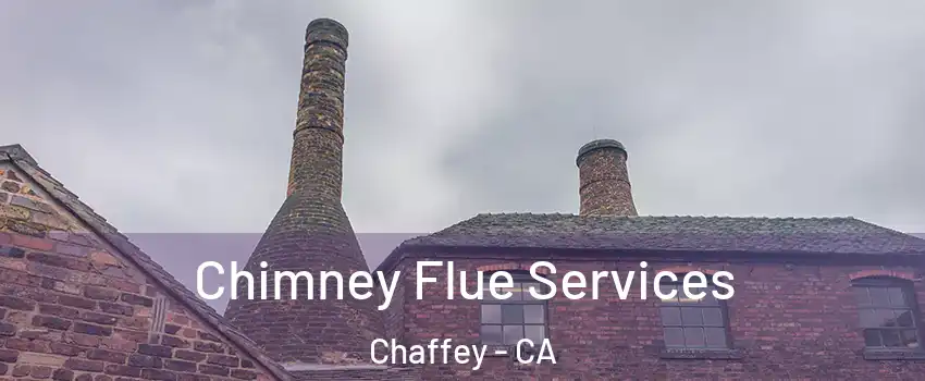 Chimney Flue Services Chaffey - CA