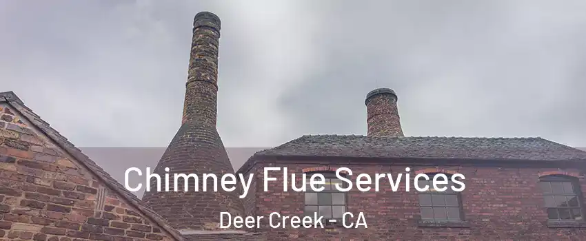 Chimney Flue Services Deer Creek - CA