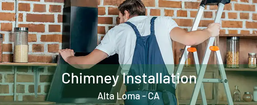 Chimney Installation Alta Loma - CA