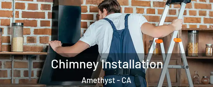 Chimney Installation Amethyst - CA