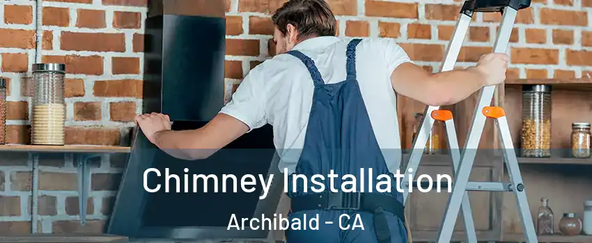 Chimney Installation Archibald - CA