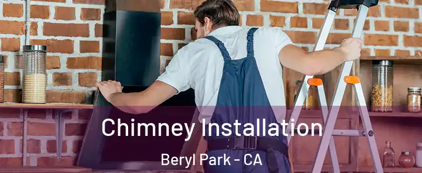 Chimney Installation Beryl Park - CA