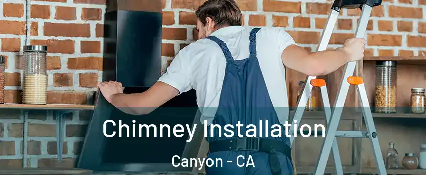 Chimney Installation Canyon - CA