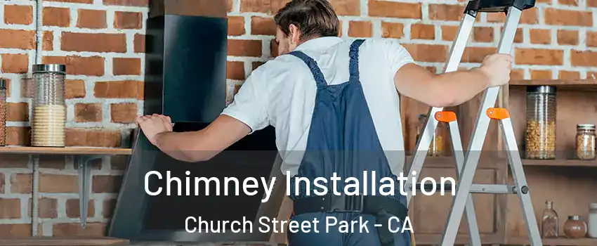 Chimney Installation Church Street Park - CA