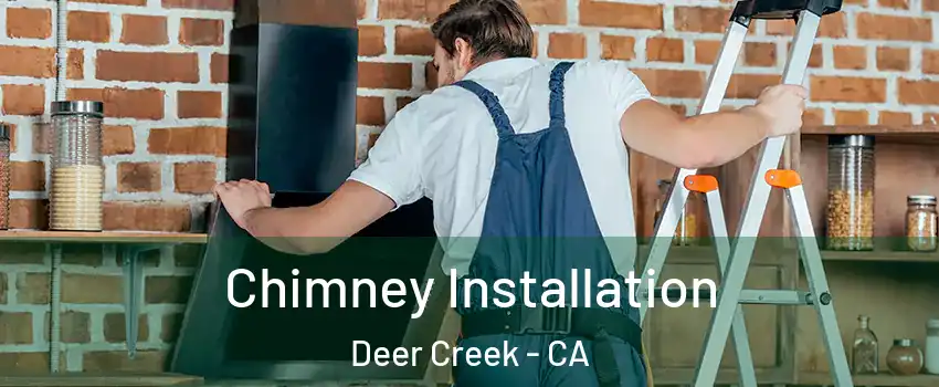 Chimney Installation Deer Creek - CA