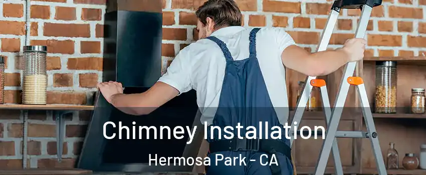 Chimney Installation Hermosa Park - CA