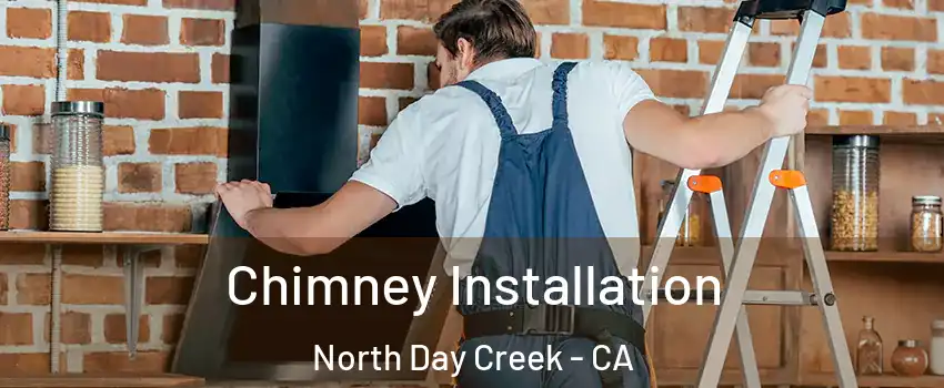 Chimney Installation North Day Creek - CA