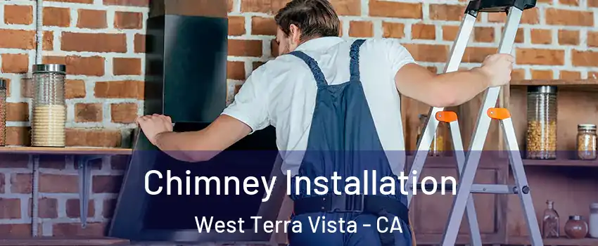 Chimney Installation West Terra Vista - CA