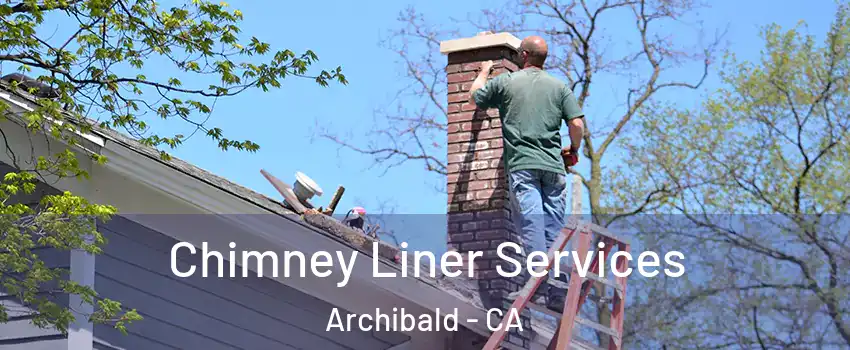 Chimney Liner Services Archibald - CA