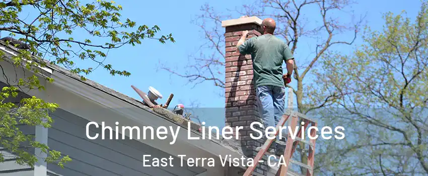 Chimney Liner Services East Terra Vista - CA