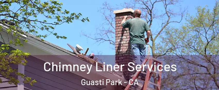 Chimney Liner Services Guasti Park - CA