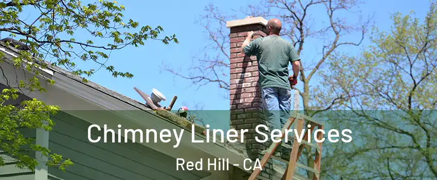 Chimney Liner Services Red Hill - CA