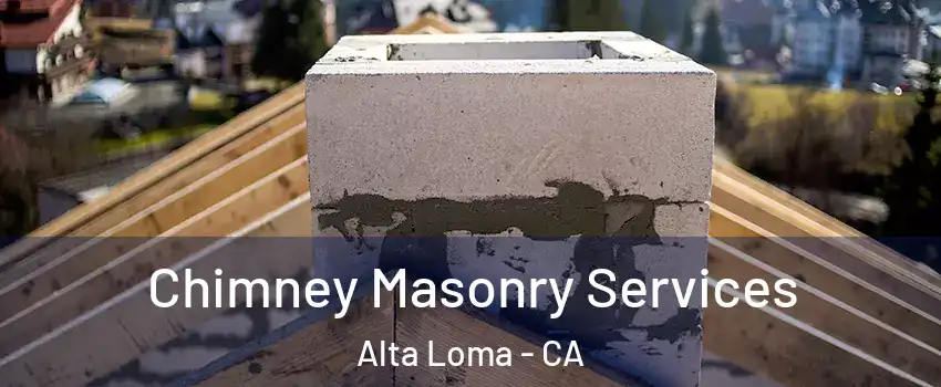 Chimney Masonry Services Alta Loma - CA