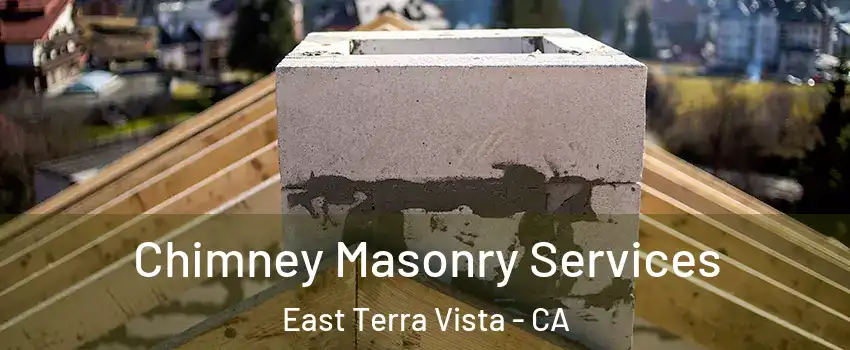 Chimney Masonry Services East Terra Vista - CA