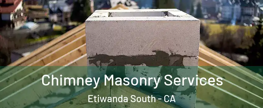 Chimney Masonry Services Etiwanda South - CA