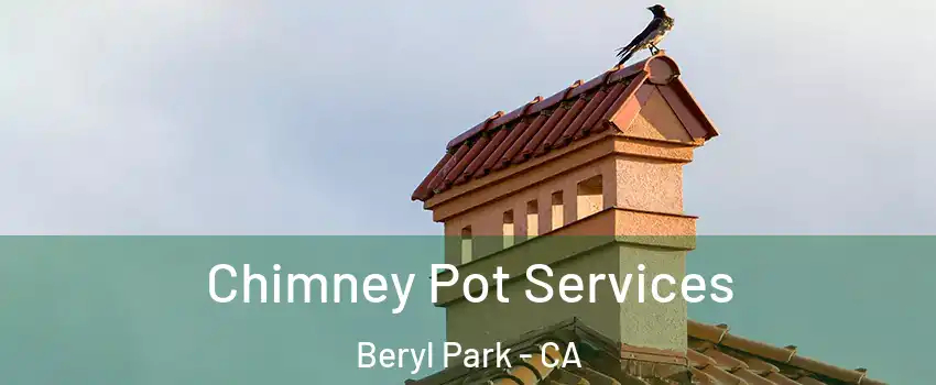 Chimney Pot Services Beryl Park - CA