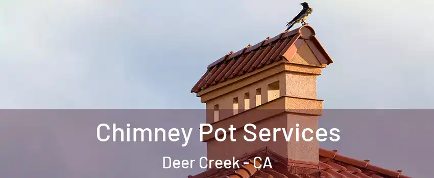 Chimney Pot Services Deer Creek - CA