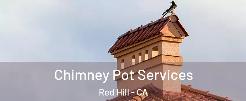 Chimney Pot Services Red Hill - CA