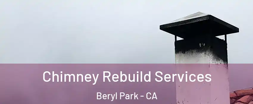 Chimney Rebuild Services Beryl Park - CA