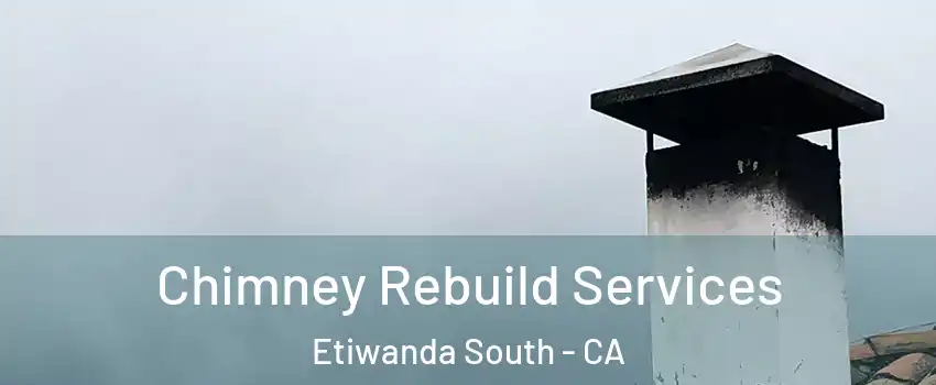 Chimney Rebuild Services Etiwanda South - CA