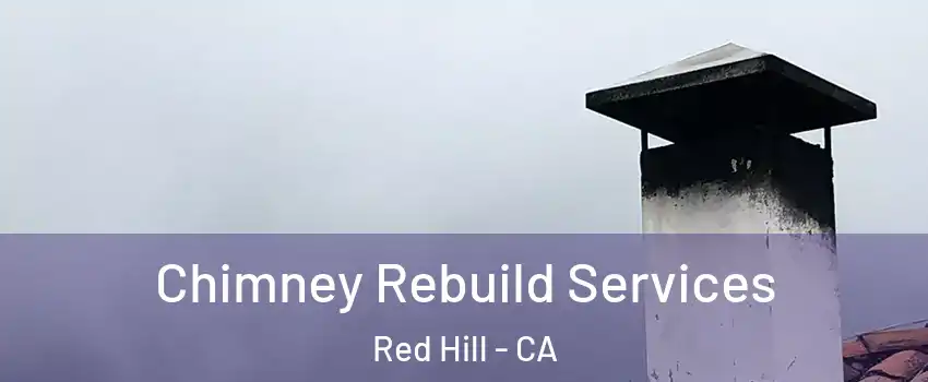 Chimney Rebuild Services Red Hill - CA