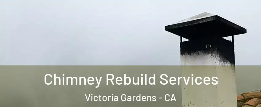 Chimney Rebuild Services Victoria Gardens - CA