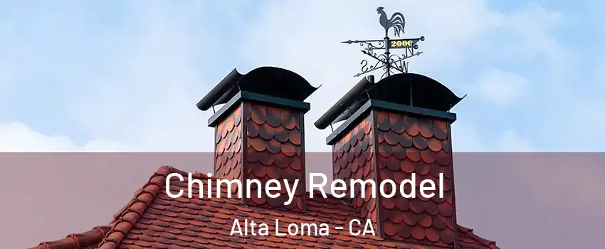 Chimney Remodel Alta Loma - CA
