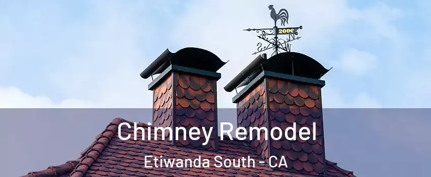 Chimney Remodel Etiwanda South - CA