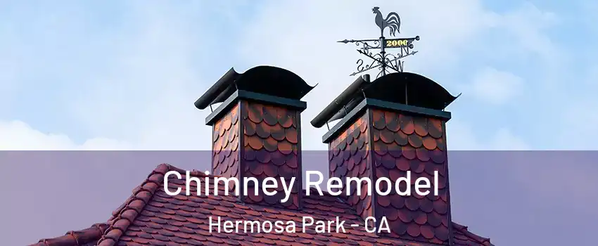 Chimney Remodel Hermosa Park - CA