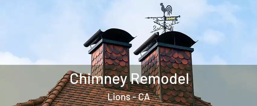Chimney Remodel Lions - CA