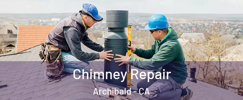 Chimney Repair Archibald - CA