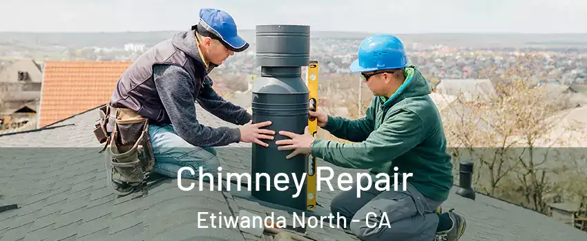 Chimney Repair Etiwanda North - CA
