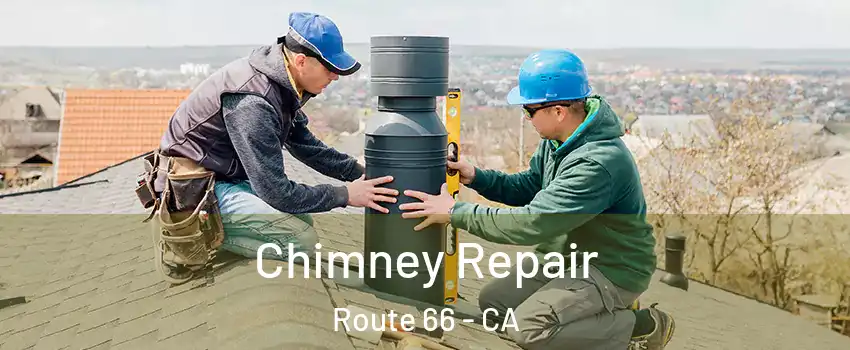 Chimney Repair Route 66 - CA
