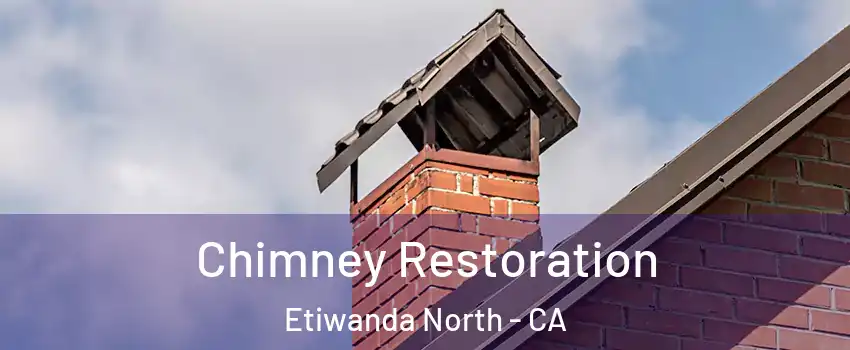 Chimney Restoration Etiwanda North - CA
