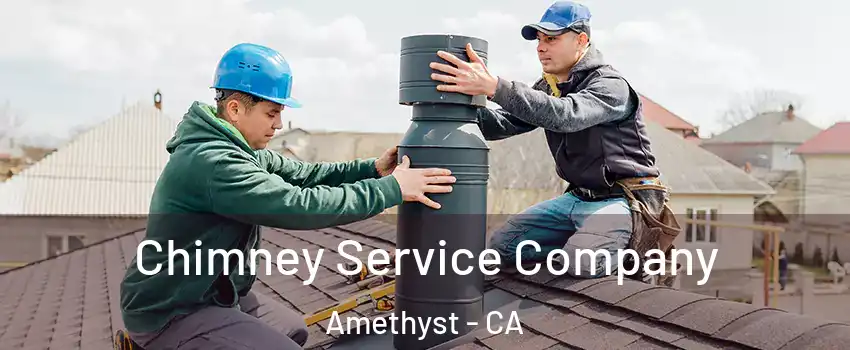 Chimney Service Company Amethyst - CA