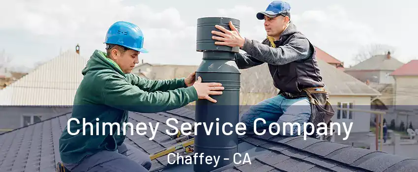 Chimney Service Company Chaffey - CA