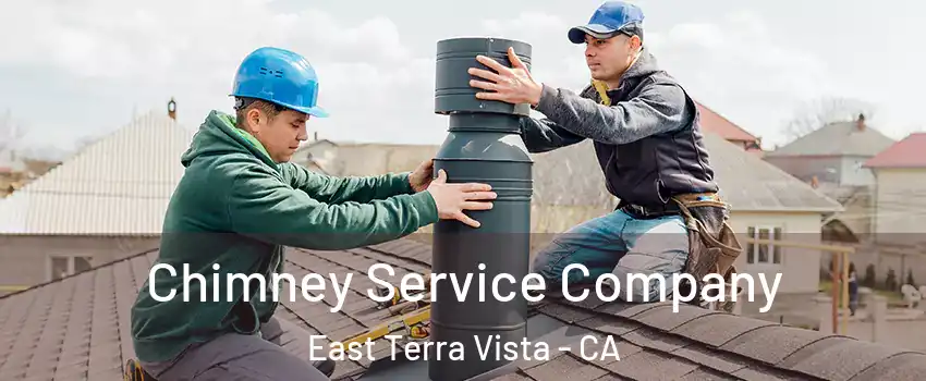 Chimney Service Company East Terra Vista - CA