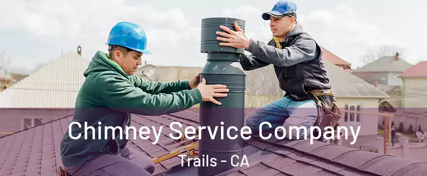 Chimney Service Company Trails - CA